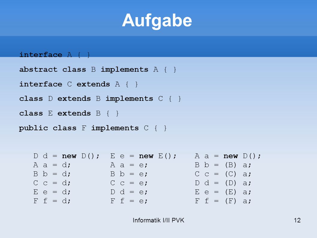 Aufgabe interface A { } abstract class B implements A { }