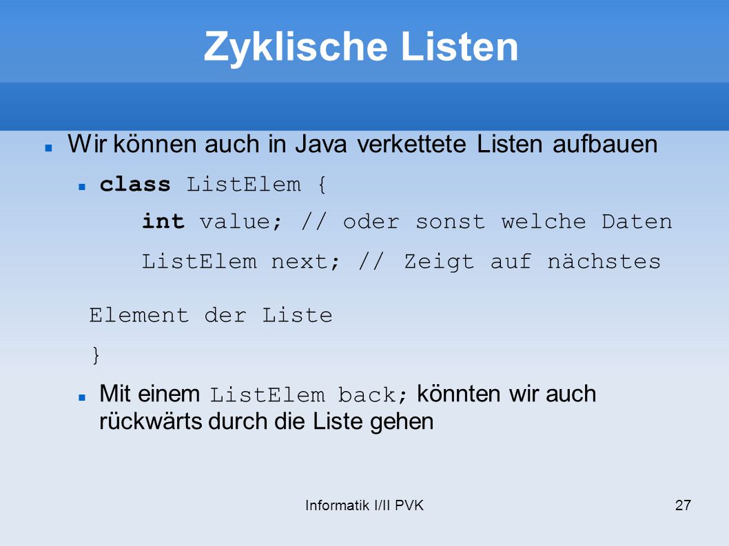 Zyklische Listen Wir können auch in Java verkettete Listen aufbauen