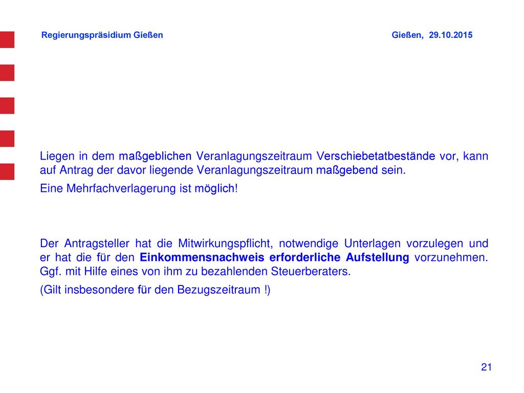 Liegen in dem maßgeblichen Veranlagungszeitraum Verschiebetatbestände vor, kann auf Antrag der davor liegende Veranlagungszeitraum maßgebend sein.