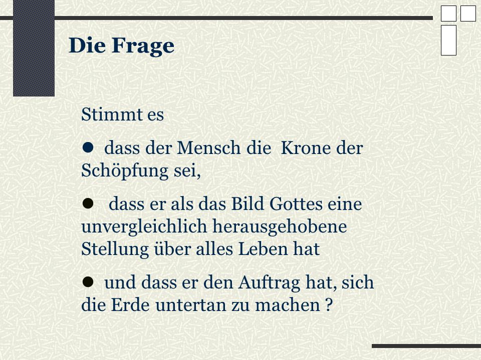 Die Frage Stimmt es. dass der Mensch die Krone der Schöpfung sei,