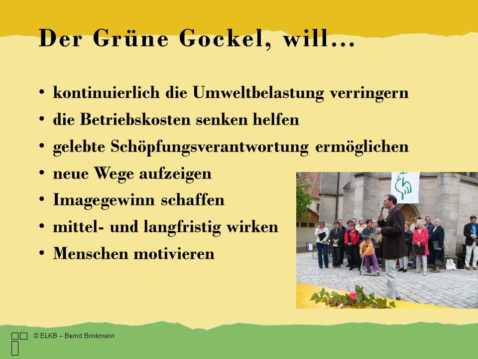 Der Grüne Gockel, will… kontinuierlich die Umweltbelastung verringern