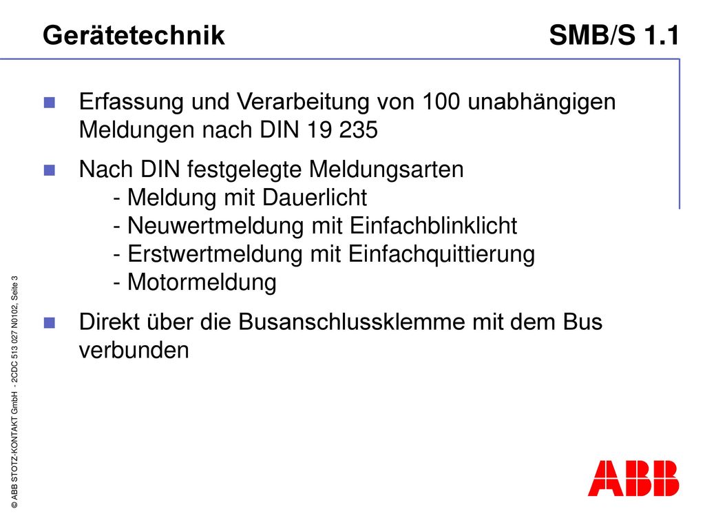 Gerätetechnik SMB/S 1.1 Erfassung und Verarbeitung von 100 unabhängigen Meldungen nach DIN