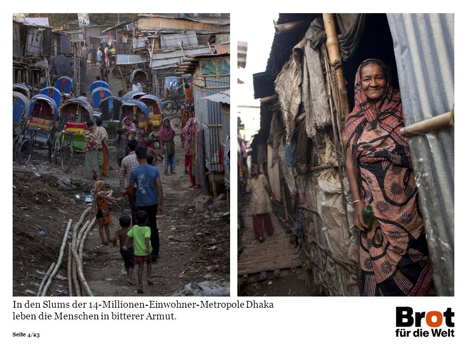 In den Slums der 14-Millionen-Einwohner-Metropole Dhaka leben die Menschen in bitterer Armut.