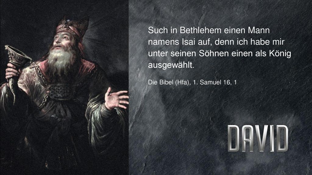 FOTOBACKGROUND Such in Bethlehem einen Mann namens Isai auf, denn ich habe mir unter seinen Söhnen einen als König ausgewählt.