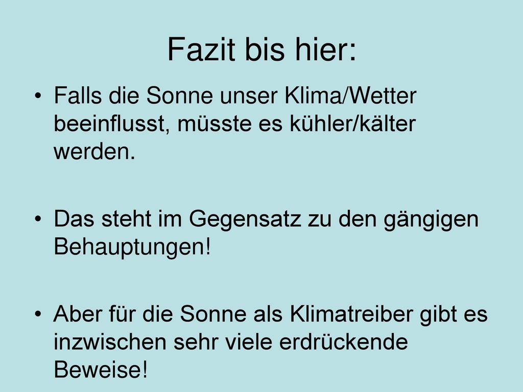 Fazit bis hier: Falls die Sonne unser Klima/Wetter beeinflusst, müsste es kühler/kälter werden.