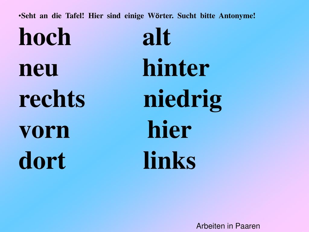 hoch alt neu hinter rechts niedrig vorn hier dort links