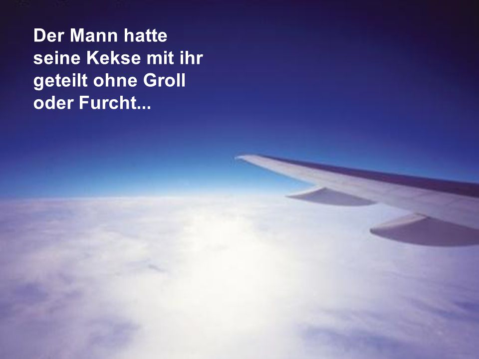 Der Mann hatte seine Kekse mit ihr geteilt ohne Groll oder Furcht...