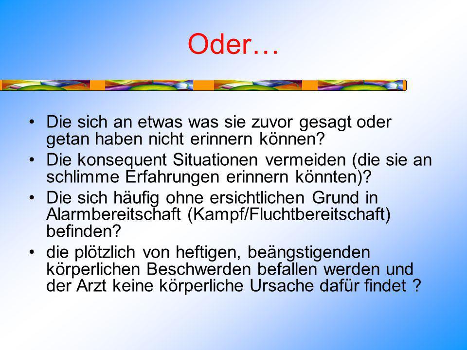 Oder… Die sich an etwas was sie zuvor gesagt oder getan haben nicht erinnern können