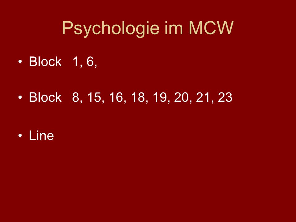 Psychologie im MCW Block 1, 6, Block 8, 15, 16, 18, 19, 20, 21, 23