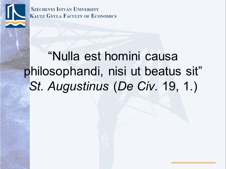 Nulla est homini causa philosophandi, nisi ut beatus sit St