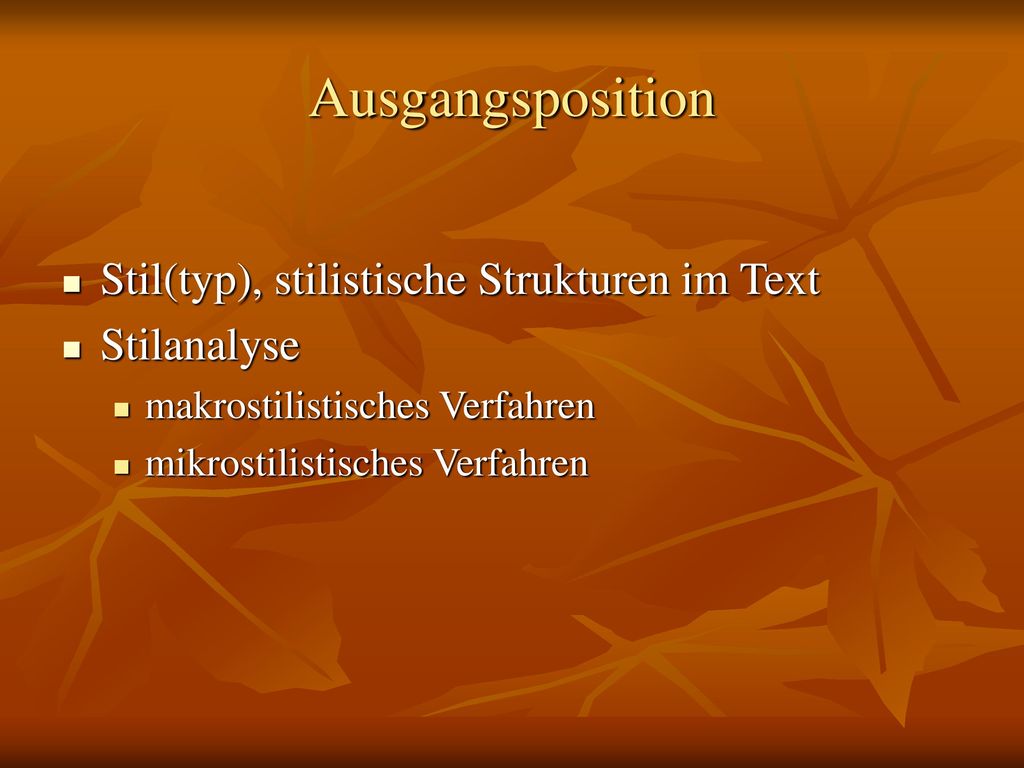 Ausgangsposition Stil(typ), stilistische Strukturen im Text
