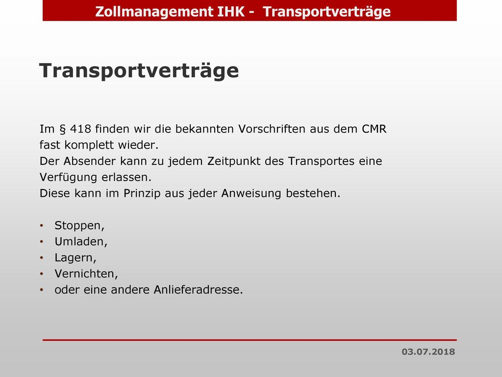 Transportverträge Im § 418 finden wir die bekannten Vorschriften aus dem CMR. fast komplett wieder.