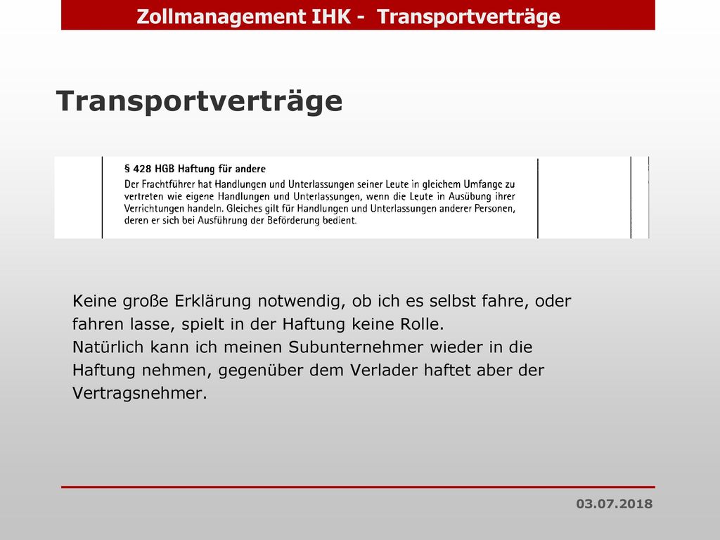 Transportverträge Keine große Erklärung notwendig, ob ich es selbst fahre, oder. fahren lasse, spielt in der Haftung keine Rolle.