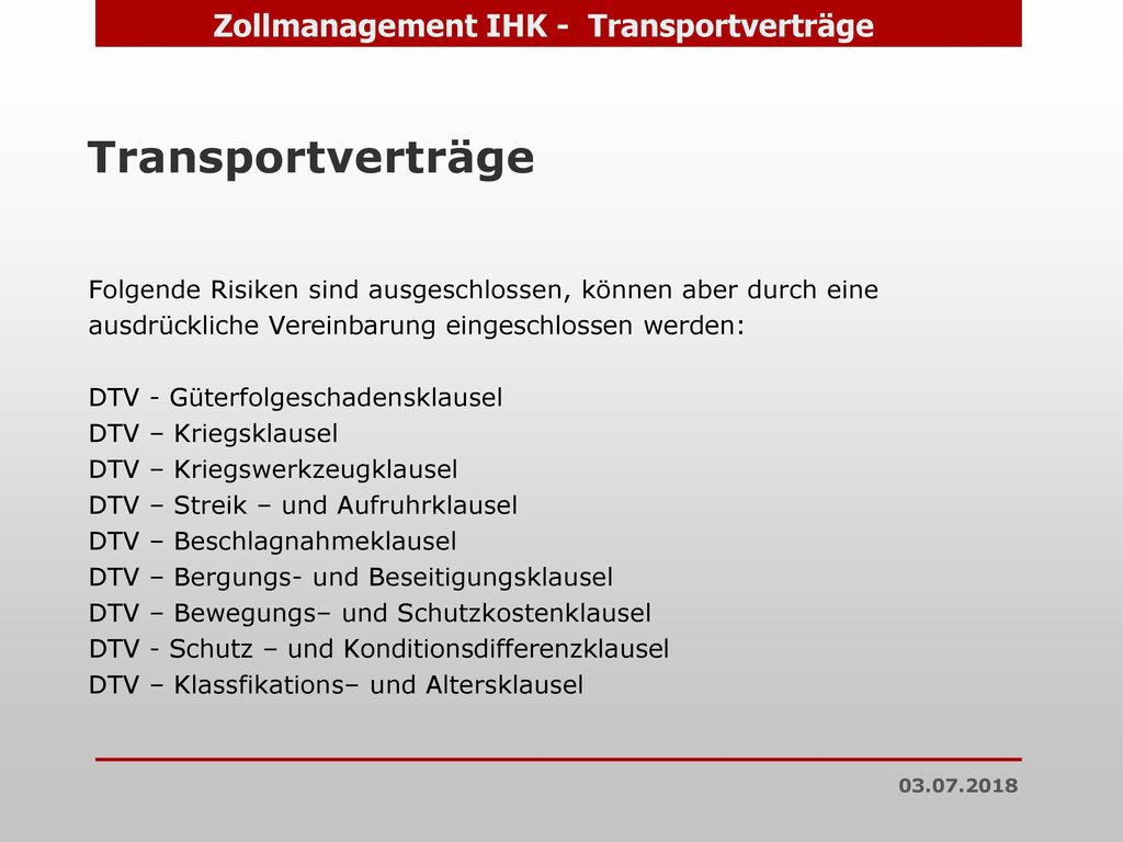 Transportverträge Folgende Risiken sind ausgeschlossen, können aber durch eine. ausdrückliche Vereinbarung eingeschlossen werden: