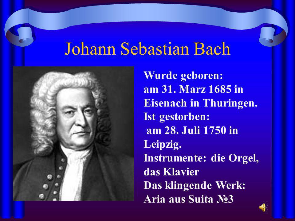 Johann Sebastian Bach Wurde geboren: