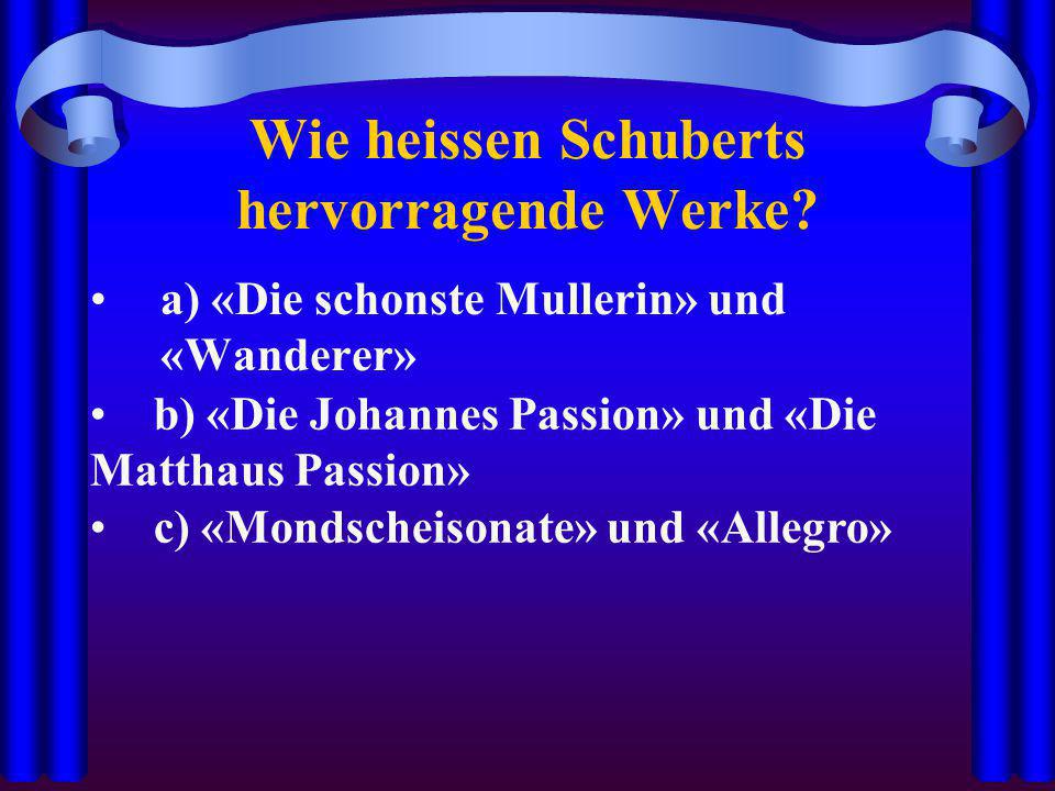 Wie heissen Schuberts hervorragende Werke