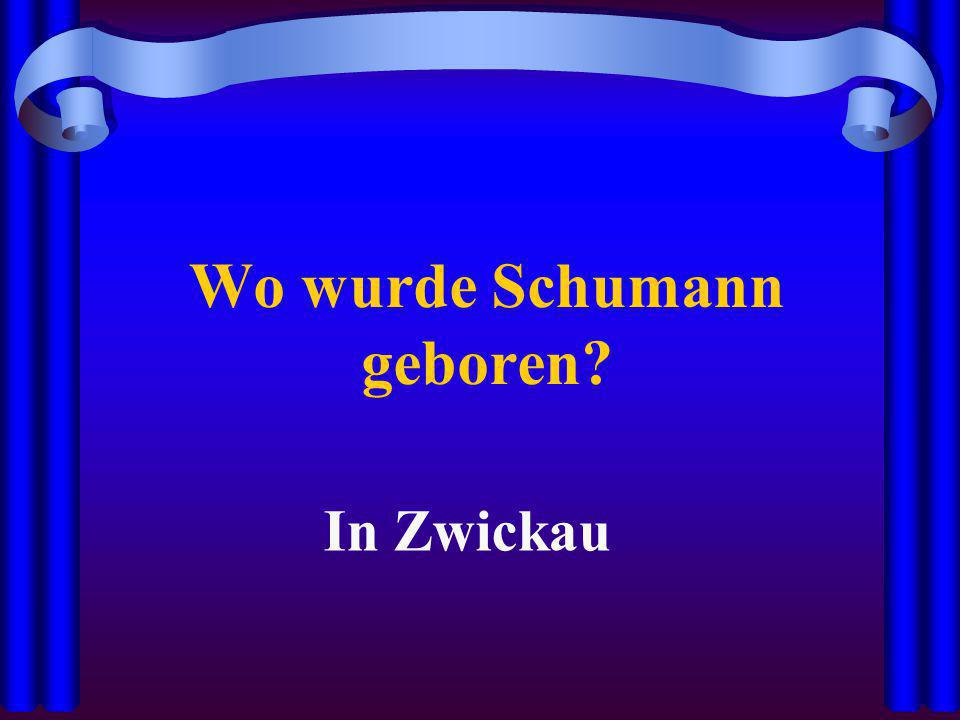 Wo wurde Schumann geboren