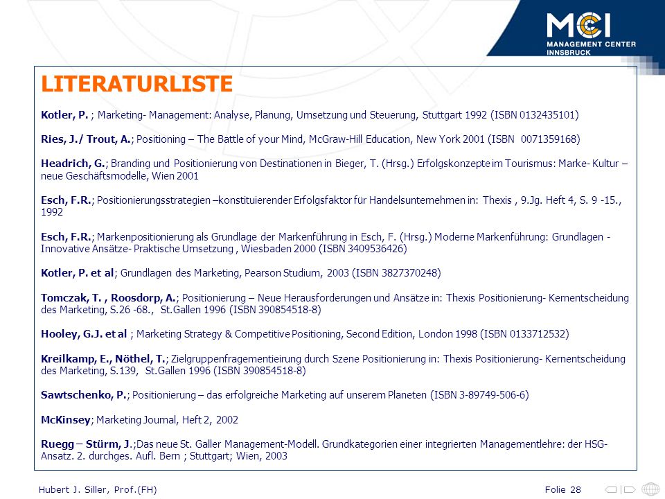 LITERATURLISTE Kotler, P. ; Marketing- Management: Analyse, Planung, Umsetzung und Steuerung, Stuttgart 1992 (ISBN )