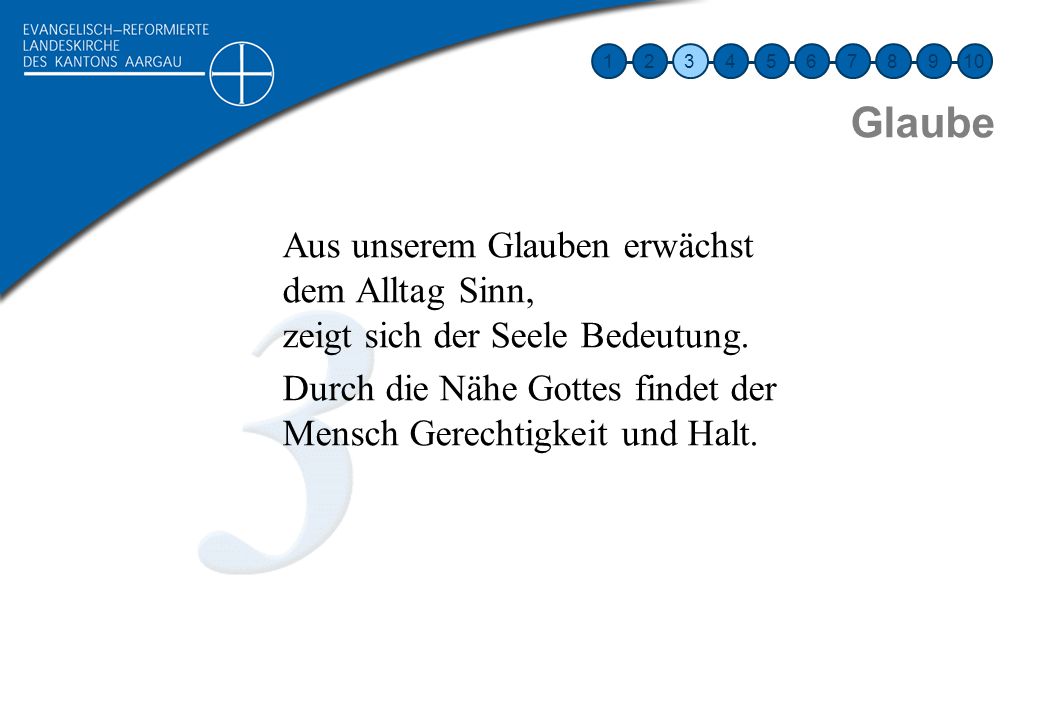 Glaube. Aus unserem Glauben erwächst dem Alltag Sinn, zeigt sich der Seele Bedeutung.