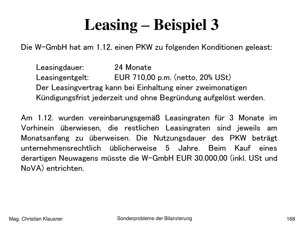 Leasing – Beispiel 3 Die W-GmbH hat am einen PKW zu folgenden Konditionen geleast: Leasingdauer: 24 Monate.