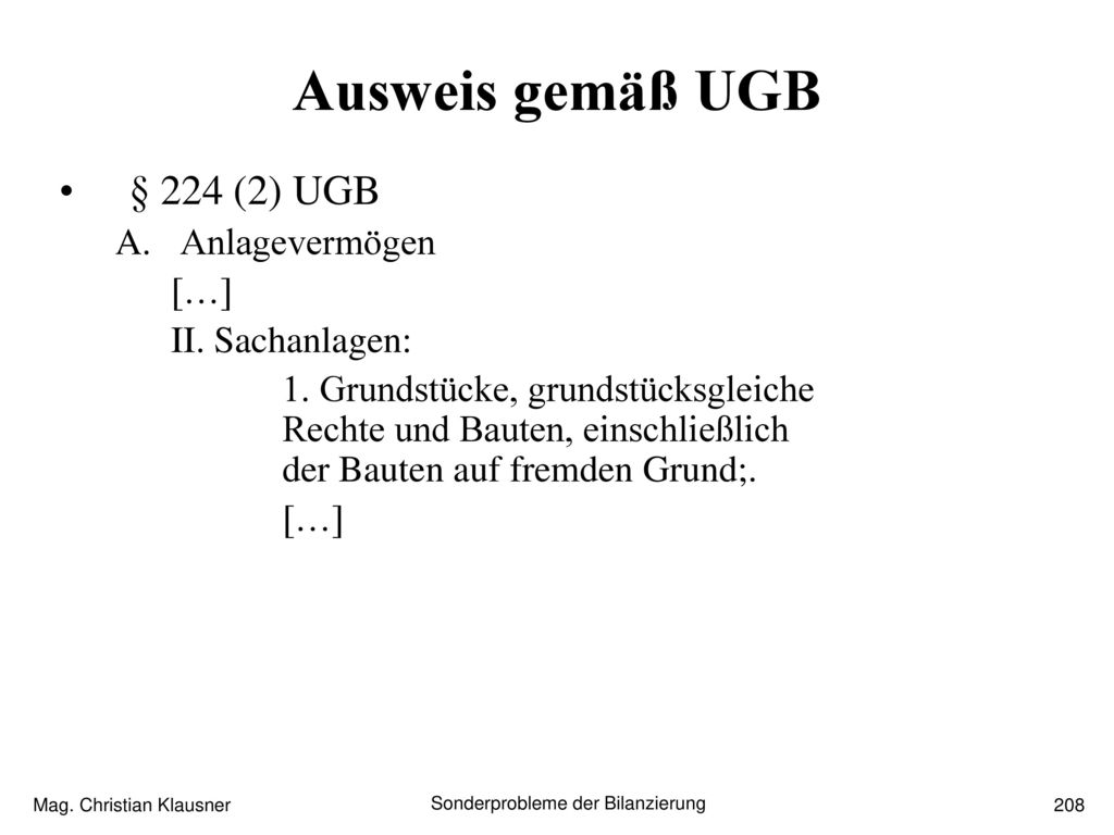 Ausweis gemäß UGB § 224 (2) UGB Anlagevermögen […] II. Sachanlagen: