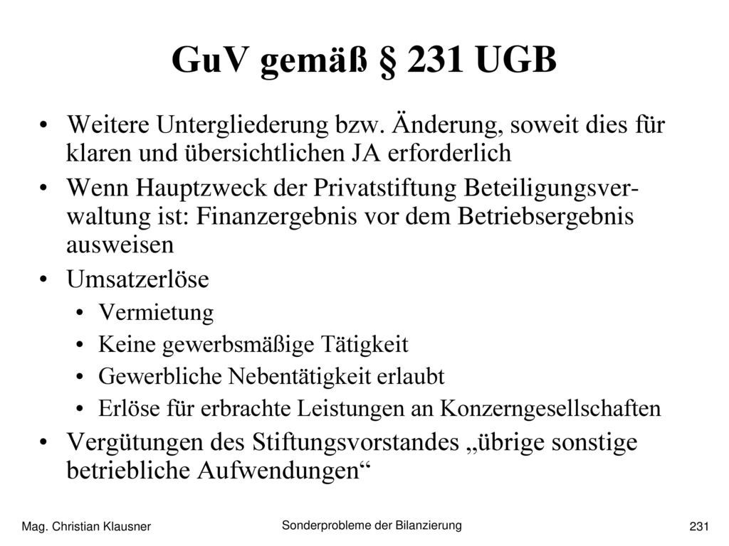 GuV gemäß § 231 UGB Weitere Untergliederung bzw. Änderung, soweit dies für klaren und übersichtlichen JA erforderlich.