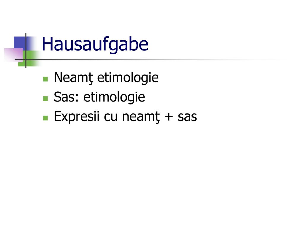 Hausaufgabe Neamţ etimologie Sas: etimologie Expresii cu neamţ + sas