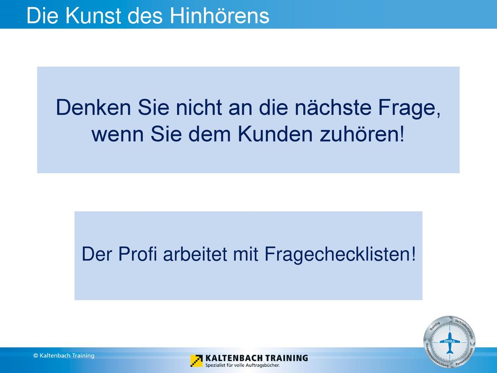 Denken Sie nicht an die nächste Frage, wenn Sie dem Kunden zuhören!
