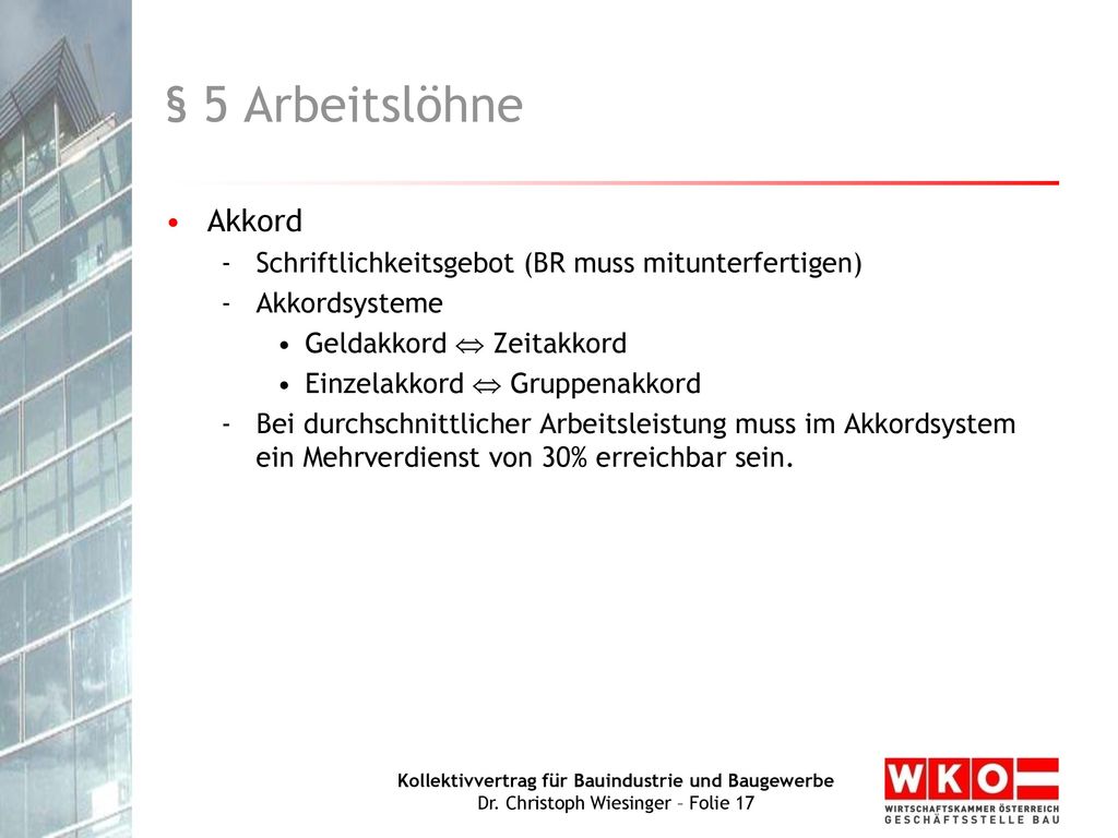 § 5 Arbeitslöhne Akkord. Schriftlichkeitsgebot (BR muss mitunterfertigen) Akkordsysteme. Geldakkord  Zeitakkord.