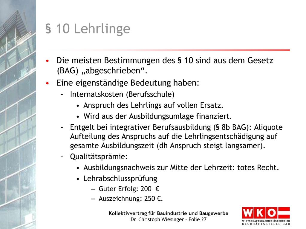 § 10 Lehrlinge Die meisten Bestimmungen des § 10 sind aus dem Gesetz (BAG) „abgeschrieben . Eine eigenständige Bedeutung haben: