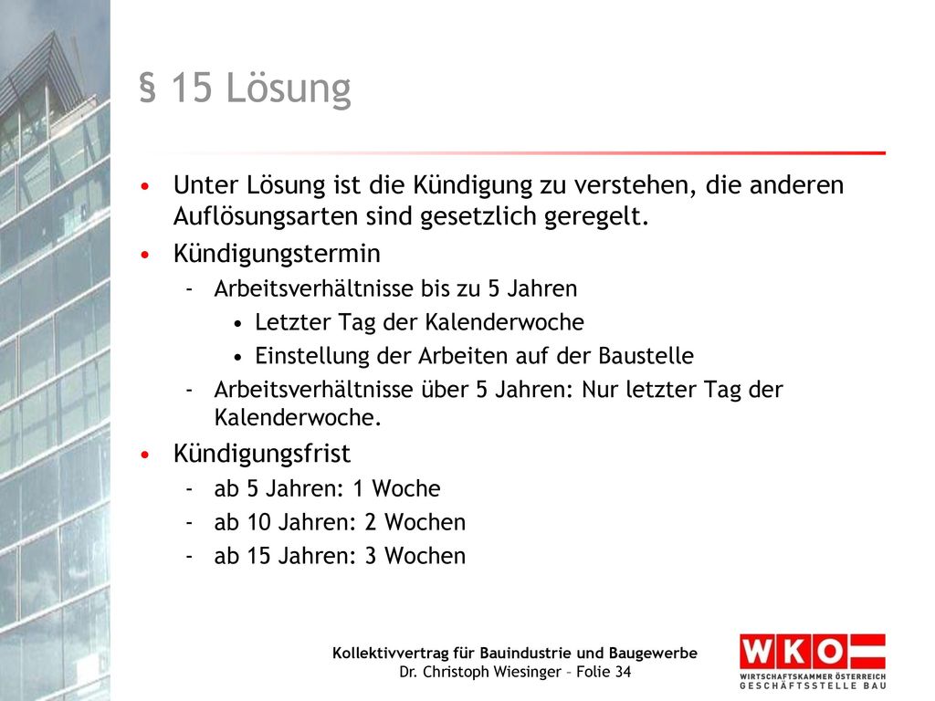 § 15 Lösung Unter Lösung ist die Kündigung zu verstehen, die anderen Auflösungsarten sind gesetzlich geregelt.