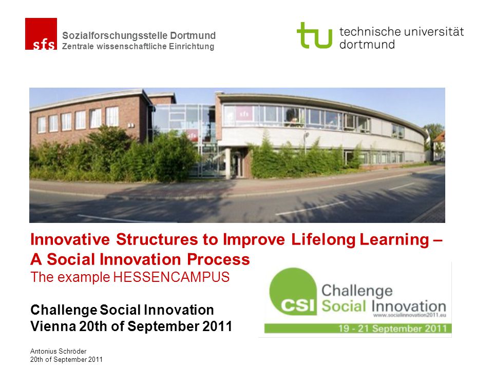 Innovative Structures to Improve Lifelong Learning – A Social Innovation Process The example HESSENCAMPUS Challenge Social Innovation Vienna 20th of September 2011