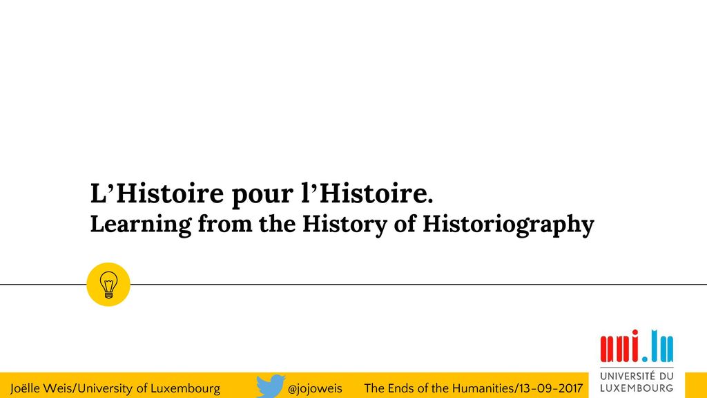 L’Histoire pour l’Histoire. Learning from the History of Historiography