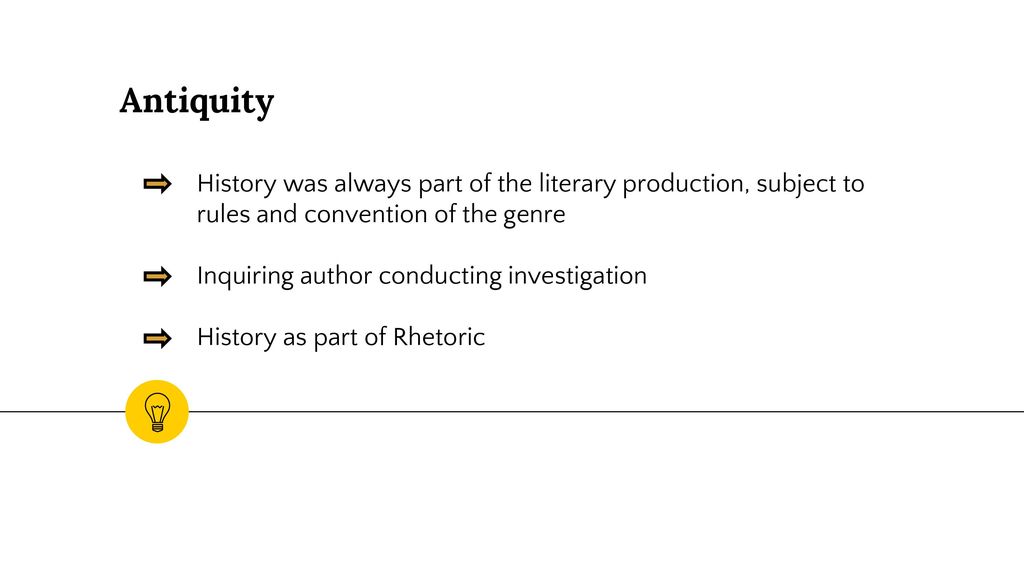 Antiquity History was always part of the literary production, subject to rules and convention of the genre.