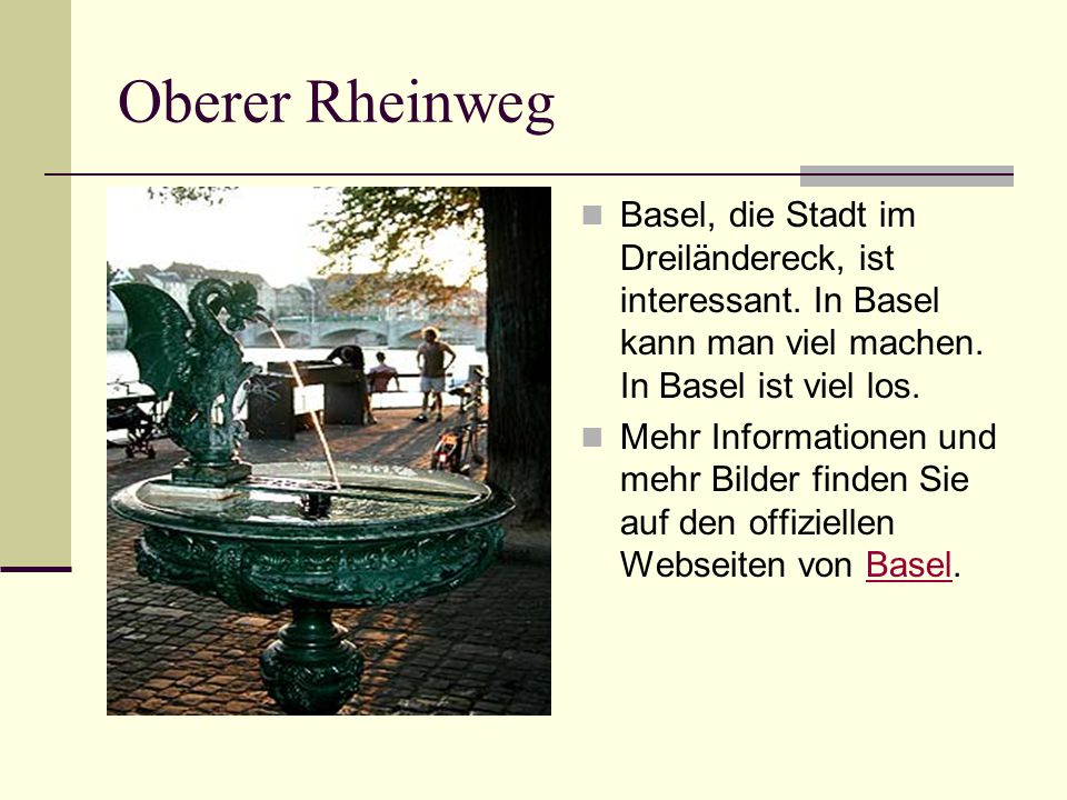 Oberer Rheinweg Basel, die Stadt im Dreiländereck, ist interessant. In Basel kann man viel machen. In Basel ist viel los.