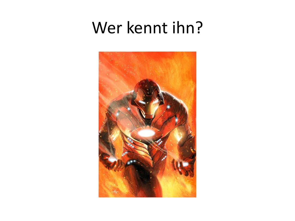 Wer kennt ihn Piper Potts kennt ihn. James Rhodes kennt ihn, usw.