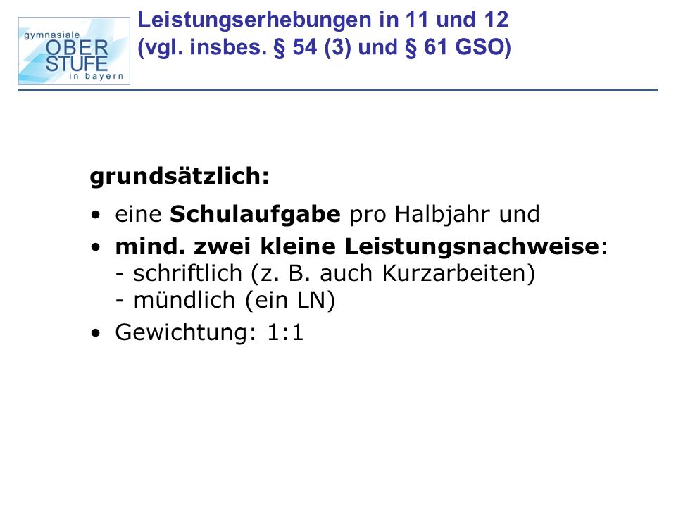 Leistungserhebungen in 11 und 12 (vgl. insbes. § 54 (3) und § 61 GSO)