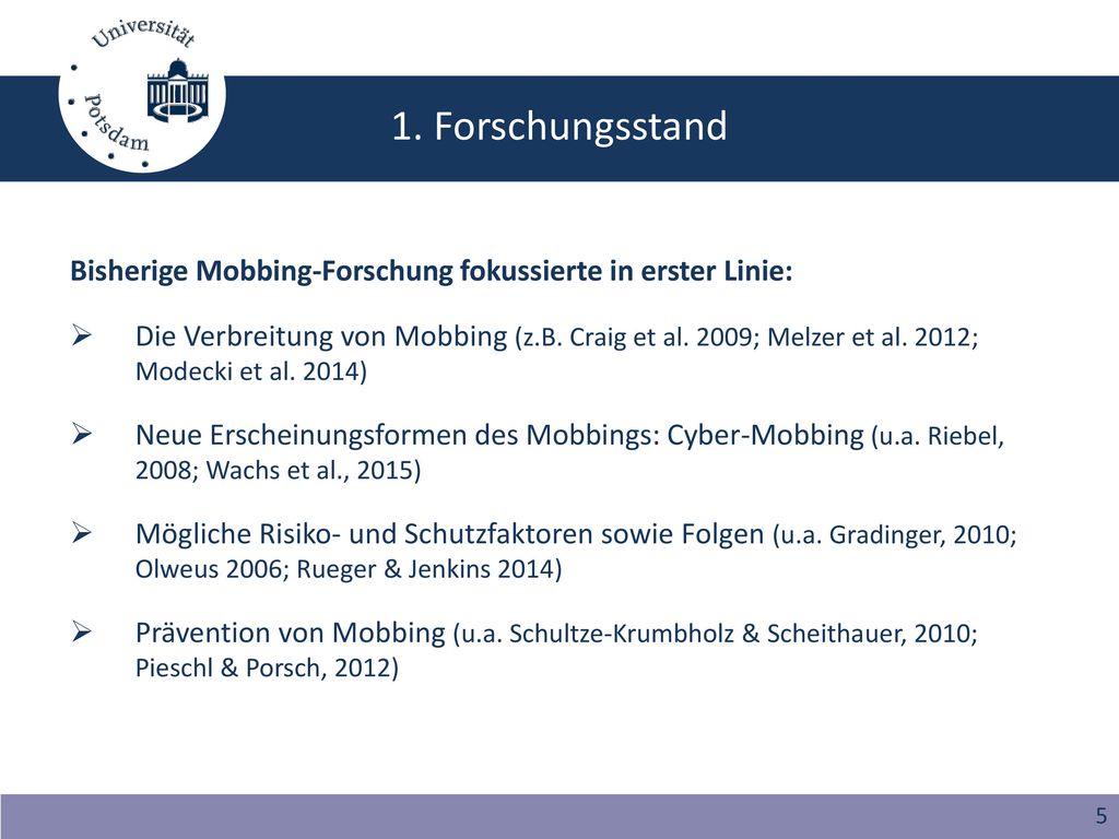 1. Forschungsstand Bisherige Mobbing-Forschung fokussierte in erster Linie: