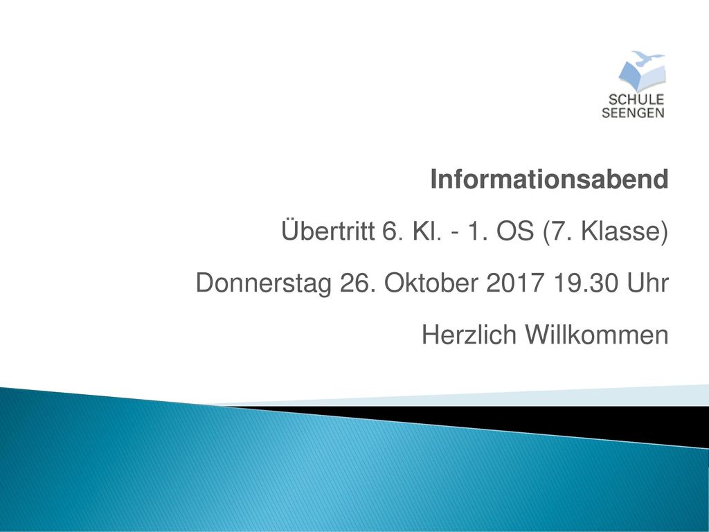 Informationsabend Übertritt 6. Kl OS (7. Klasse) Donnerstag 26.