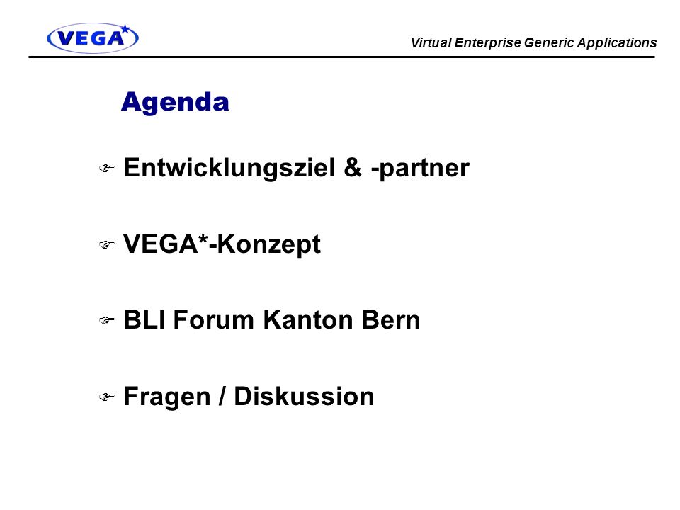 Agenda Entwicklungsziel & -partner VEGA*-Konzept BLI Forum Kanton Bern Fragen / Diskussion