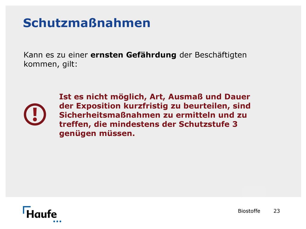 Schutzmaßnahmen Kann es zu einer ernsten Gefährdung der Beschäftigten kommen, gilt: