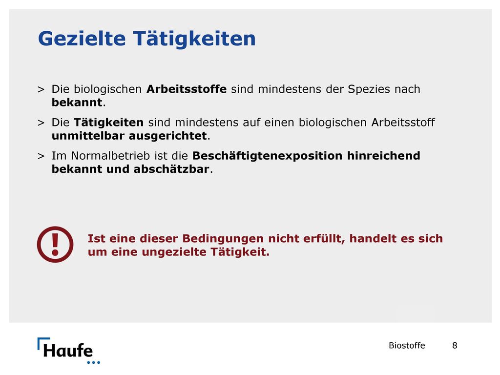 Gezielte Tätigkeiten Die biologischen Arbeitsstoffe sind mindestens der Spezies nach bekannt.