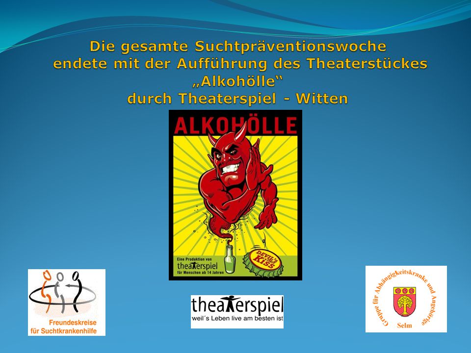 Die gesamte Suchtpräventionswoche endete mit der Aufführung des Theaterstückes „Alkohölle durch Theaterspiel - Witten