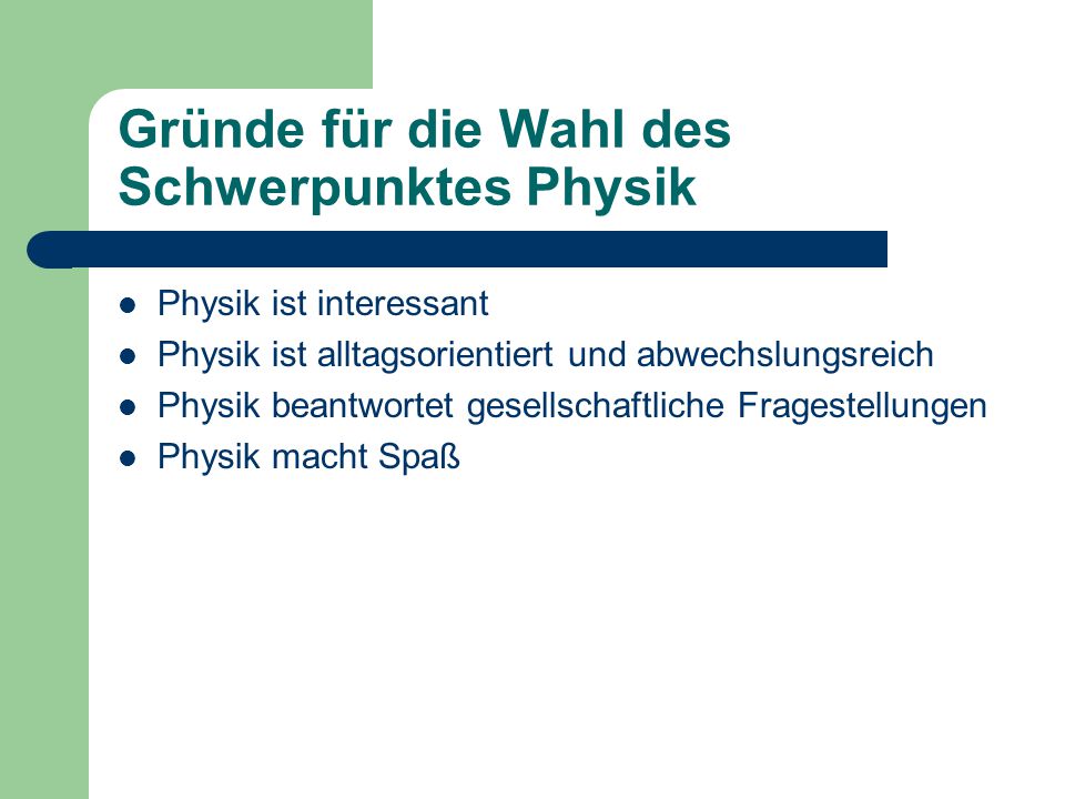 Gründe für die Wahl des Schwerpunktes Physik