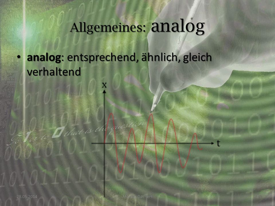 analog: entsprechend, ähnlich, gleich verhaltend