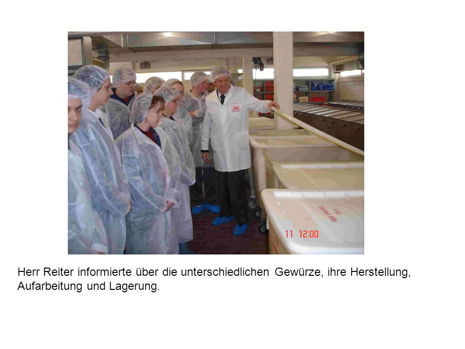 Herr Reiter informierte über die unterschiedlichen Gewürze, ihre Herstellung, Aufarbeitung und Lagerung.