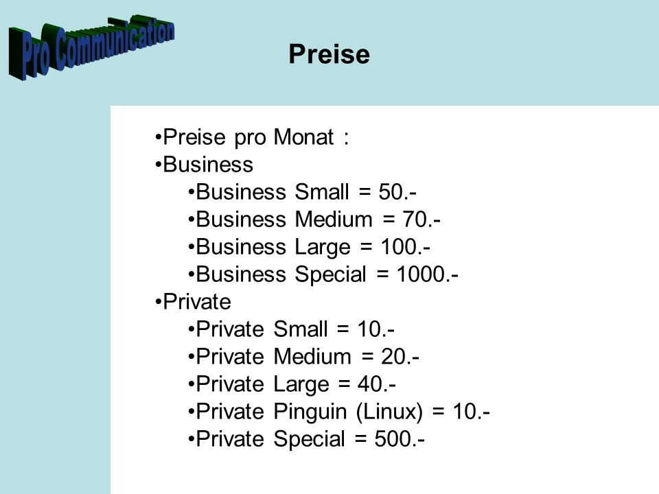 Preise Preise pro Monat : Business Business Small = 50.-