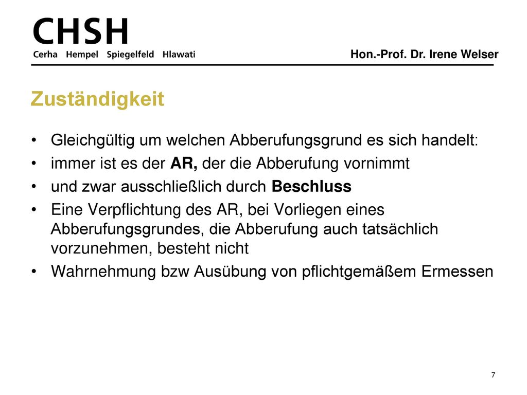 Zuständigkeit Gleichgültig um welchen Abberufungsgrund es sich handelt: immer ist es der AR, der die Abberufung vornimmt.