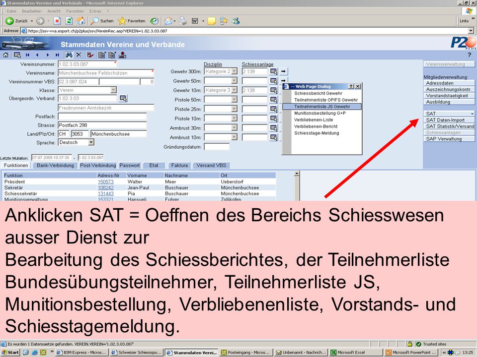 Anklicken SAT = Oeffnen des Bereichs Schiesswesen ausser Dienst zur Bearbeitung des Schiessberichtes, der Teilnehmerliste Bundesübungsteilnehmer, Teilnehmerliste JS, Munitionsbestellung, Verbliebenenliste, Vorstands- und Schiesstagemeldung.