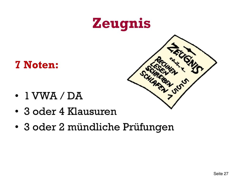 Zeugnis 7 Noten: 1 VWA / DA 3 oder 4 Klausuren